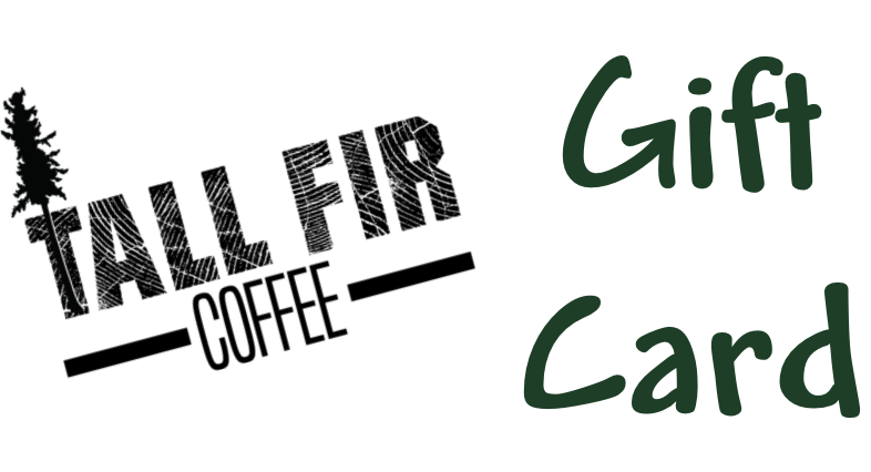 Tall Fir Coffee Gift Card